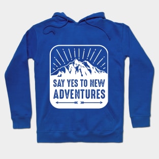 Say Yes To New Adventures Hoodie